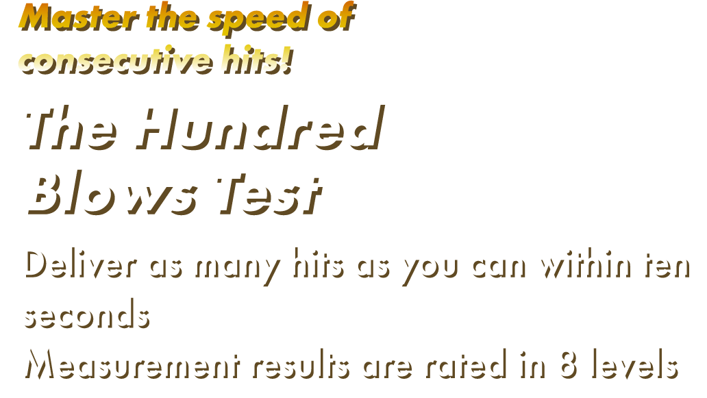 Master the speed of consecutive hits! The Hundred Blows Test