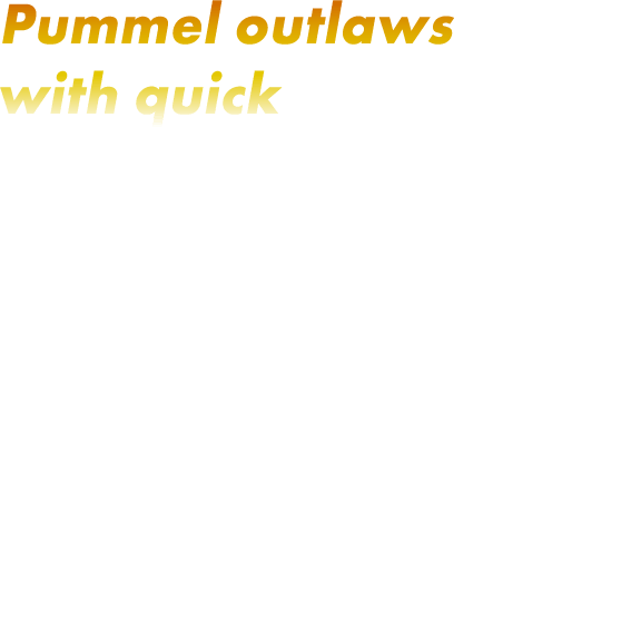 Pummel outlaws with quick! The Single Hit Challenge